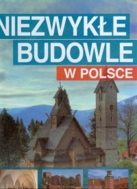 Niezwykłe budowle w Polsce - okładka książki