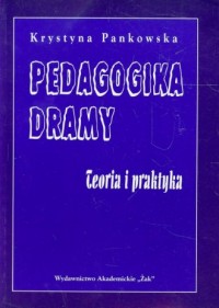 Pedagogika dramy. Teoria i praktyka - okładka książki