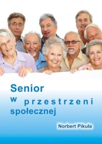 Senior w przestrzeni społecznej - okładka książki