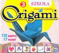 Szkoła origami 3. Stroje i ozdoby - okładka książki