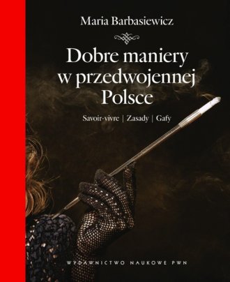 Dobre maniery w przedwojennej Polsce. - okładka książki