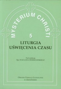 Mysterium Christi 5. Liturgia Uświęcenia - okładka książki