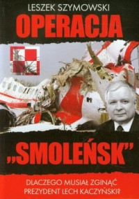 Operacja Smoleńsk. Dlaczego musiał - okładka książki