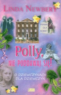 Polly, nie poddawaj się! O dziewczynach - okładka książki