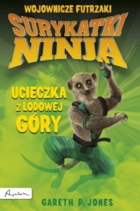 Surykatki Ninja. Ucieczka z lodowej - okładka książki