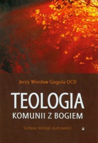 Teologia komunii z Bogiem. Synteza - okładka książki