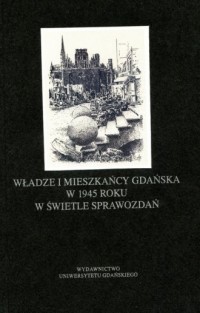 Władze i mieszkańcy Gdańska w 1945 - okładka książki