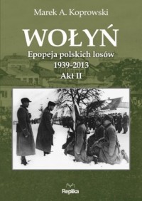 Wołyń. Epopeja polskich losów 1939-2013. - okładka książki