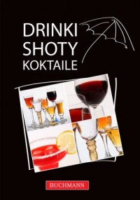 Drinki, shoty, koktajle - okładka książki