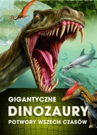 Gigantyczne dinozaury. Potwory - okładka książki