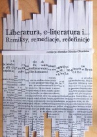 Liberatura, e-literatura i...Remiksy, - okładka książki