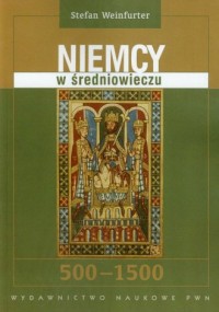 Niemcy w średniowieczu. 500-1500 - okładka książki