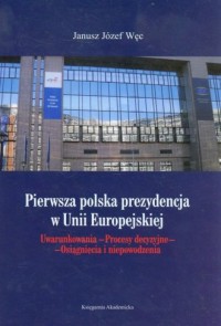Pierwsza polska prezydencja w Unii - okładka książki