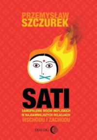 Sati. Samopalenie wdów indyjskich - okładka książki