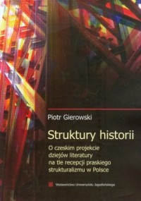 Struktury historii. O czeskim projekcie - okładka książki