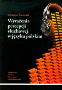 Wyrażenia percepcji słuchowej w - okładka książki