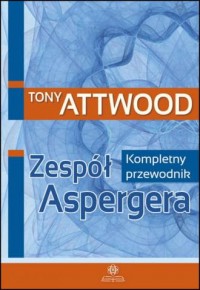 Zespół Aspergera. Kompletny przewodnik - okładka książki