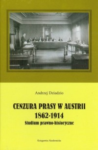 Cenzura prasy w Austrii 1862-1914. - okładka książki