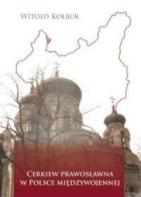 Cerkiew prawosławna w Polsce międzywojennej - okładka książki