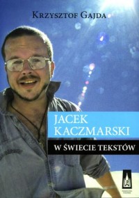 Jacek Kaczmarski w świecie tekstów - okładka książki