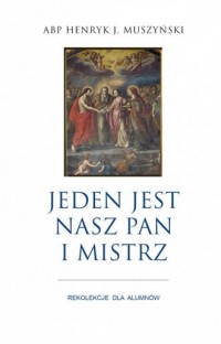 Jeden jest nasz Pan i Mistrz. Rekolekcje - okładka książki