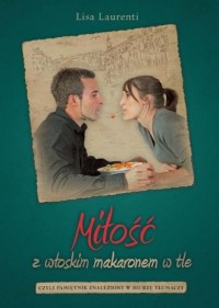Miłość z włoskim makaronem w tle - okładka książki