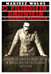 O Piłsudskim, Dmowskim i zamachu - okładka książki