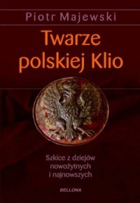 Twarze polskiej Klio. Szkice z - okładka książki
