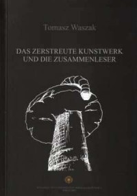Das Zerstreute Kunstwerk und die - okładka książki