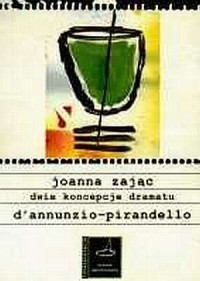 Dwie koncepcje dramatu d annunzio-pirandello - okładka książki