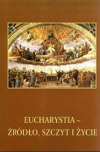 Eucharystia - źródło, szczyt i - okładka książki