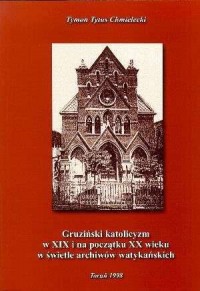 Gruziński katolicyzm w XIX i na - okładka książki
