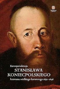 Korespondencja Stanisława Koniecpolskiego, - okładka książki