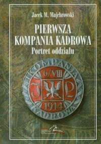 Pierwsza Kompania Kadrowa. Portret - okładka książki