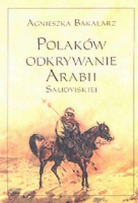 Polaków odkrywanie Arabii Saudyjskiej - okładka książki