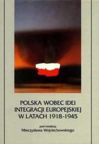 Polska wobec idei integracji europejskiej - okładka książki