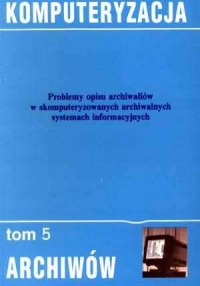 Problemy opisu archiwów w skomputeryzowanych - okładka książki