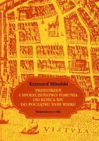 Przestrzeń i społeczeństwo Torunia - okładka książki