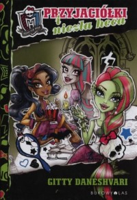 Monster High. Przyjaciółki i niezła - okładka książki