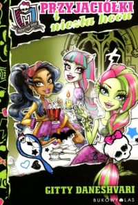 Monster High. Przyjaciółki i niezła - okładka książki