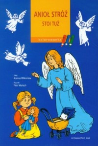Anioł Stróż stoi tuż. Kolorowanka - okładka książki