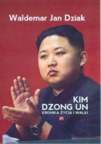 Kim Dzong Un. Kronika życia i walki - okładka książki