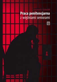 Praca penitencjarna z więźniami - okładka książki