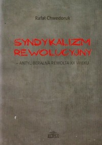 Syndykalizm rewolucyjny - antyliberalna - okładka książki