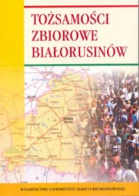 Tożsamości zbiorowe Białorusinów - okładka książki