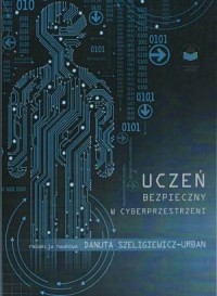 Uczeń bezpieczny w cyberprzestrzeni - okładka książki