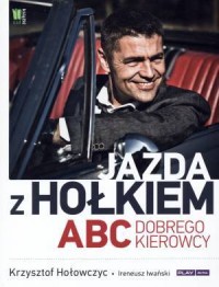 Jazda z Hołkiem. ABC dobrego kierowcy - okładka książki