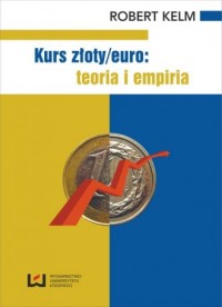 Kurs złoty/euro: teoria i empiria - okładka książki