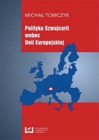 Polityka Szwajcarii wobec Unii - okładka książki