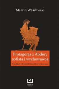 Protagoras z Abdery, sofista i - okładka książki
